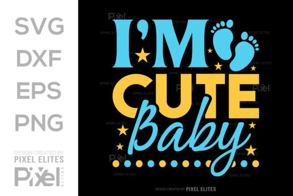 Download Im Cute Baby SVG T-shirt Design - Baby Collection
