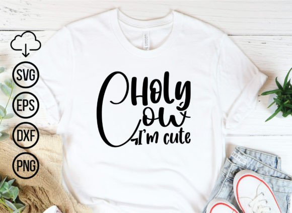 Download Holy Cow I'm Cute, Baby Svg Cut Files - Baby Collection