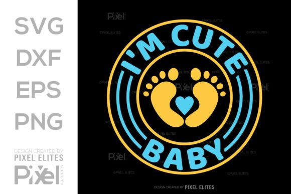 Download Im Cute Baby SVG T-shirt Design - Baby Collection